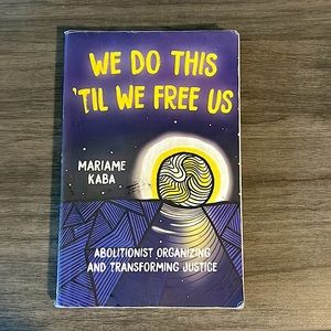 Book. Mariame Kaba, We Do This ‘Til We Free Us